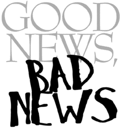 Good News Bad News
